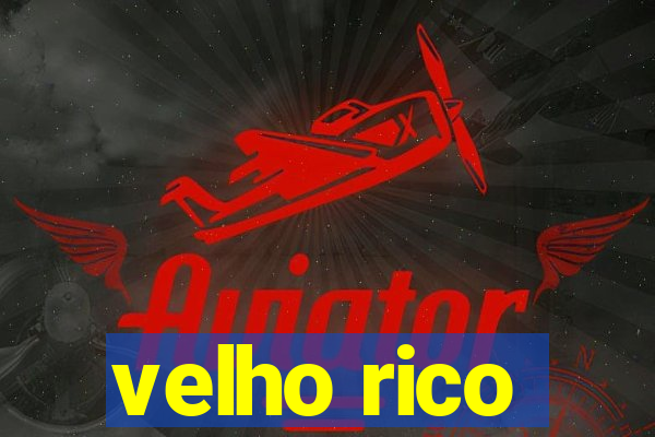 velho rico